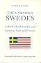 The Unknown Swedes: A Book About Swedes and America, Past and Present