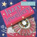 Jazzy Jewellery: Recycle Materials to Make Cool Accessories (Ecocrafts)