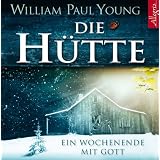 Die H�tte: Ein Wochenende mit Gottvon "William P. Young"