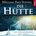 Die H�tte: Ein Wochenende mit Gottvon "William P. Young"