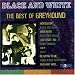 Anklicken zum Vergrößeren: Greyhound - Black & White (Best of) (Audio CD)