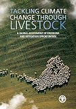 Tackling climate change through livestock : a global assessment of emissions and mitigation opportunities