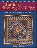 Borders, Bindings and Edges: The Art of Finishing Your Quilt