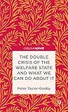 The double crisis of the welfare state and what we can do about it