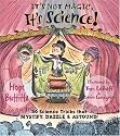 It's Not Magic, It's Science!: 50 Science Tricks that Mystify, Dazzle & Astound