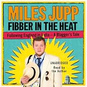Fibber in the Heat: Following England in India - A Blagger's Tale | [Miles Jupp]