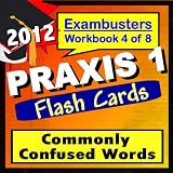 PRAXIS 1 Study Guide 2012 Words Commonly Confused--PRAXIS Vocabulary--PRAXIS 1 Prep Workbook 4 of 8 (Exambusters PRAXIS 1 Prep-Study Guide) ~ PRAXIS 1 Ace Academics