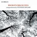 Hough: Broken Branches (Compostitions By Stephen Hough) (Bis: BISCD1952)