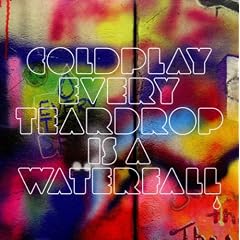 Every Teardrop Is A Waterfall [Singolo, Maxi]