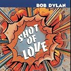 Click here to buy Shot of Love by  Bob Dylan .