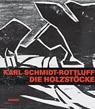 Karl Schmidt-Rottluff: Die Holzst�cke; Katalogbuch zur Ausstellung in Berlin, Br�cke Museum, Dezember 2011-Februar 2012
