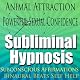 Animal Attraction Subliminal Hypnosis: Powerful Sexual Confidence, Subconscious Affirmations, Binaural Beats, Self-Help
