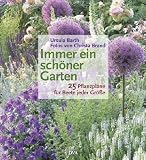 Immer ein sch&ouml;ner Garten: 25 Pflanzpl&auml;ne f&uuml;r Beete jeder Gr&ouml;&szlig;e - Ursula Barth