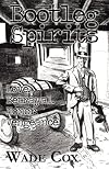 Bootleg Spirits: Love. Betrayal.  Honor.  Vengeance.