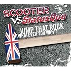 Jump That Rock (Whatever You Want) by Scooter Vs. Status Quo