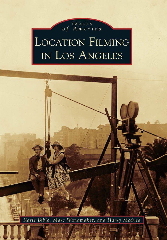 Location Filming in Los Angeles (Images of America): Karie Bible ...
