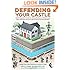 Defending Your Castle: Build Catapults, Crossbows, Moats, Bulletproof Shields, and More Defensive Devices to Fend Off the Invading Hordes