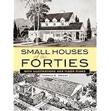 Small Houses of the Forties: With Illustrations and Floor Plans