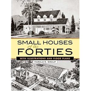 Small Houses of the Forties: With Illustrations and Floor Plans by Harold E. Group