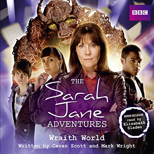 The Sarah Jane Adventures: Wraith World: An Audio Exclusive Adventure, by Cavan Scott, Mark Wright