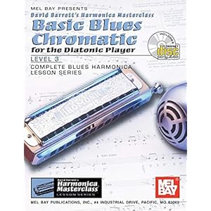 Mel Bay presents Basic Blues Chromatic for the Diatonic Player: Level 3, Complete Blues Harmonica Lesson Series
