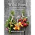 Wild Food: A Complete Guide for Foragers