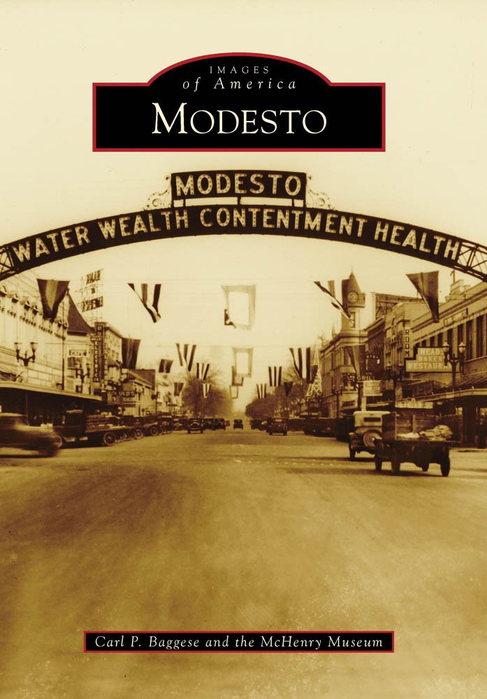 Modesto (Images of America): Carl P. Baggese, McHenry Museum ...