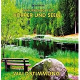 Waldstimmung (ohne Musik) - Naturkl�nge f�r K�rper und Seele - Naturger�usche f�r Entspannung Meditation und Wellnessvon "Atina-Audio"