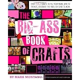 The Big-Ass Book of Crafts ~ Mark Montano