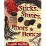 Sticks, Stones, Roots & Bones: Hoodoo, Mojo & Conj&hellip by Stephanie Rose Bird