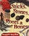 Sticks, Stones, Roots & Bones: Hoodoo, Mojo & Conjuring with Herbs by Stephanie Rose Bird