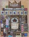 Mixed Media Mosaics: Techniques & Projects Using Polymer Clay Tiles Beads & Other Embellishments