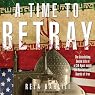 A Time to Betray: The Astonishing Double Life of a CIA Agent inside the Revolutionary Guards of Iran