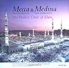 Mecca the Blessed, Medina the Radiant: The Holiest Cities of Islam