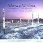 Mecca, The Blessed, Medina, The Radiant: The Holiest Cities of Islam