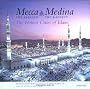 Mecca the Blessed / Medina the Radiant: The Holiest Cities of Islam