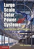 Large Scale Solar Power Systems: Construction and Economics