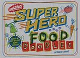 Super Hero Food Doodles: Oodles of Step-By-Step Super Doodles