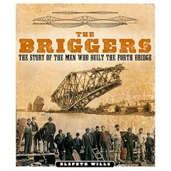 The Briggers: The Story of the Men Who Built the Forth Bridge