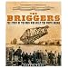 The Briggers: The Story of the Men Who Built the Forth Bridge
