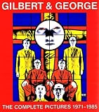 Gilbert and George: The Complete Pictures 1971-85