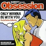 Review Obsession  / Only Wanna Be With You: the Definitive Collection