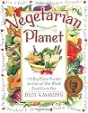 Vegetarian Planet: 350 Big-Flavor Recipes for Out-Of-This-World Food Every Day