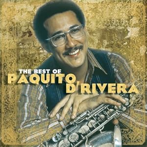 Best of Paquito DRivera by Paquito D'Rivera (Audio CD - 2002) - Original recording remastered