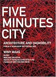 More details of book titled: Five Minutes City. Architecture and (Im)mobility Forum & Workshop Rotterdam