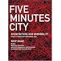 Five Minutes City. Architecture and (Im)mobility Forum & Workshop Rotterdam