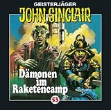 Geisterj&auml;ger John Sinclair - H&ouml;rspiele: John Sinclair - Folge 53: D&auml;monen im Raketencamp - H&ouml;rspiel. - Jason Dark