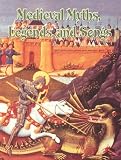 Medieval Myths, Legends, And Songs (Medieval World)
