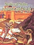 Medieval Myths, Legends, And Songs (Medieval World)
