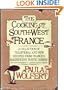 The Cooking of Southwest France: A Collection of Traditional and New Recipes from France's Magnificent Rustic Cuisine, and New Techniques to Lighten